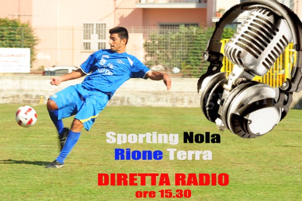 CALCIO/ Rione Terra – Sporting Nola – SEGUI LA DIRETTA RADIO